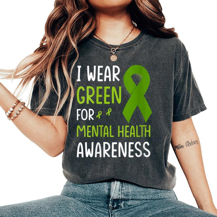 I Wear Green For Mental Health Awareness Month Mental Health Women's Oversized Comfort T-Shirt