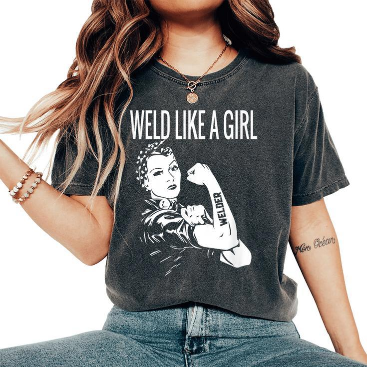 Weld Like A Girl Welder Woman Welding Wife Metal Women's Oversized Comfort T-Shirt
