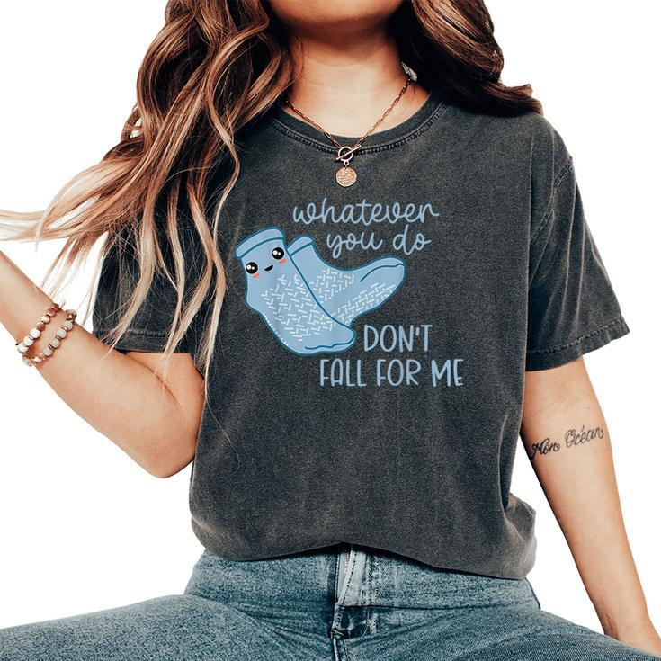 Whatever You Do Don't Fall For Me Rn Pct Cna Nurse Women's Oversized Comfort T-Shirt