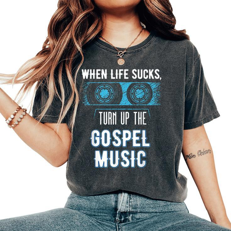 When Life Sucks Turn Up The Christian Music Gospel Women's Oversized Comfort T-Shirt