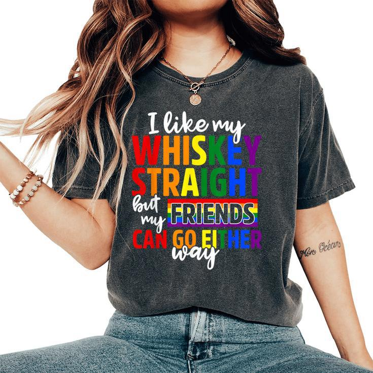 I Like My Whiskey Straight Friends Lgbt Gay Pride Proud Ally Women's Oversized Comfort T-Shirt