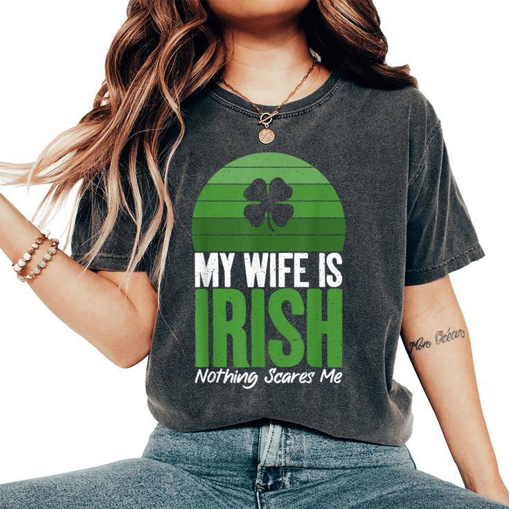 My Wife Is Irish Nothing Scares Me Irish Women's Oversized Comfort T-Shirt