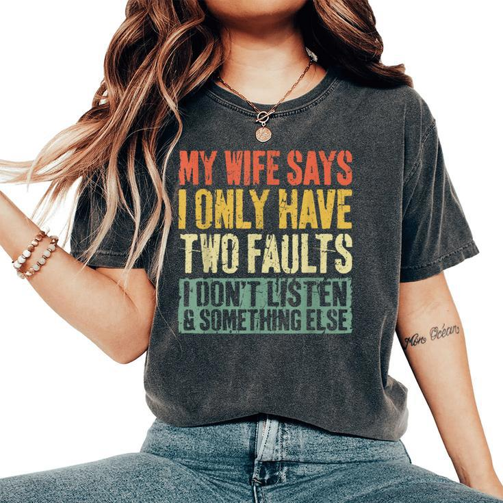 My Wife Says I Only Have Two Faults Husband Women's Oversized Comfort T-Shirt