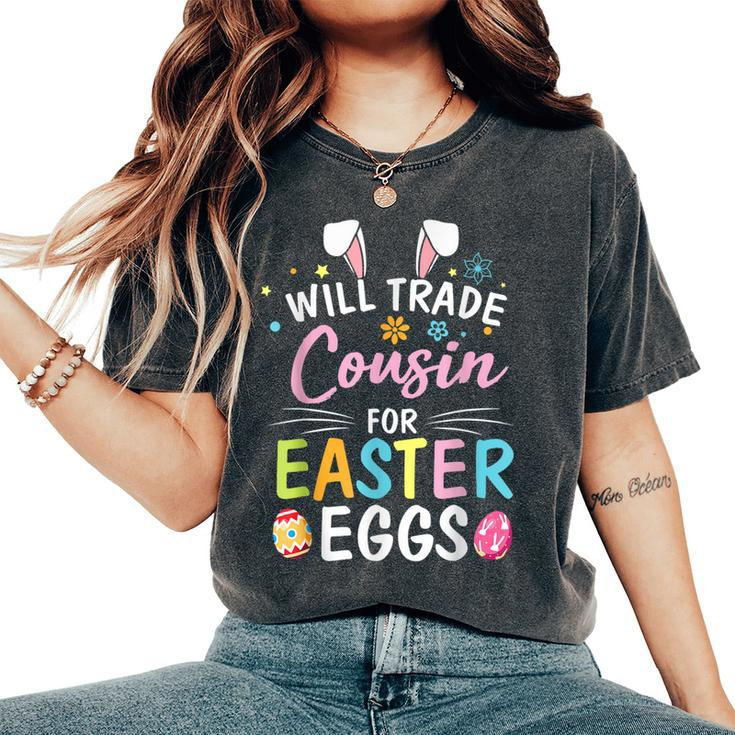 Will Trade Cousin For Easter Eggs Bunny Flower Easter Day Women's Oversized Comfort T-Shirt