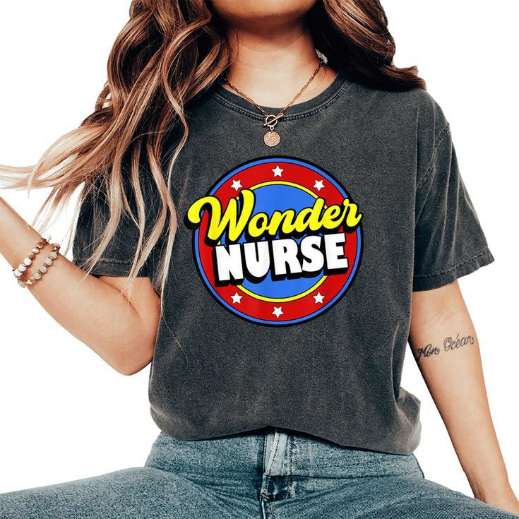 Wonder Nurse Super Woman Power Superhero Birthday Women's Oversized Comfort T-Shirt