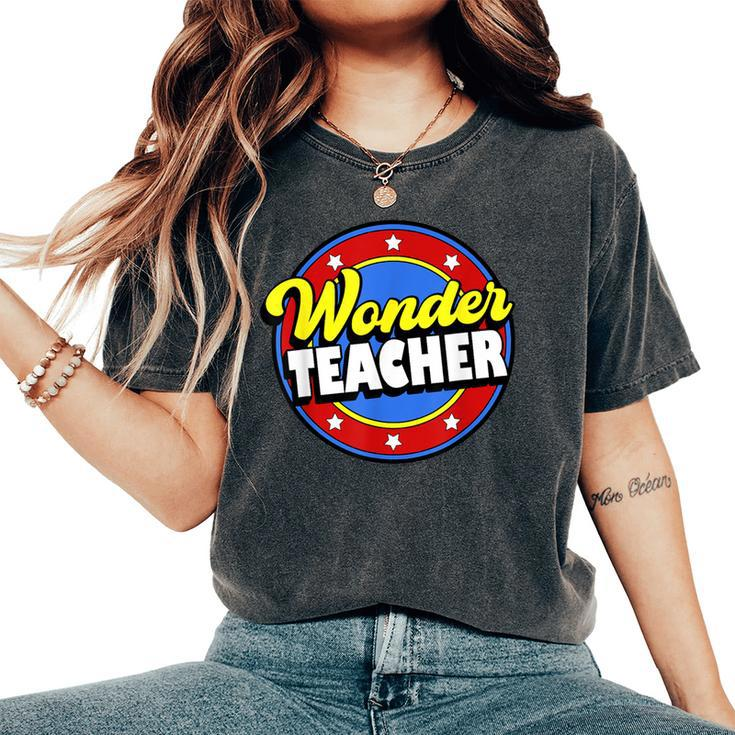 Wonder Teacher Super Woman Power Superhero Back To School Women's Oversized Comfort T-Shirt