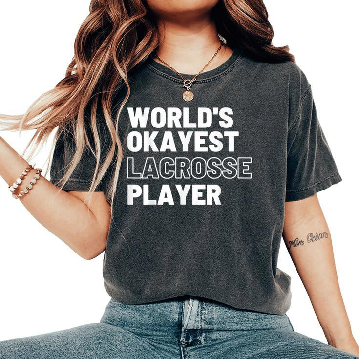 World's Okayest Lacrosse Player Sports Sarcastic Women's Oversized Comfort T-Shirt
