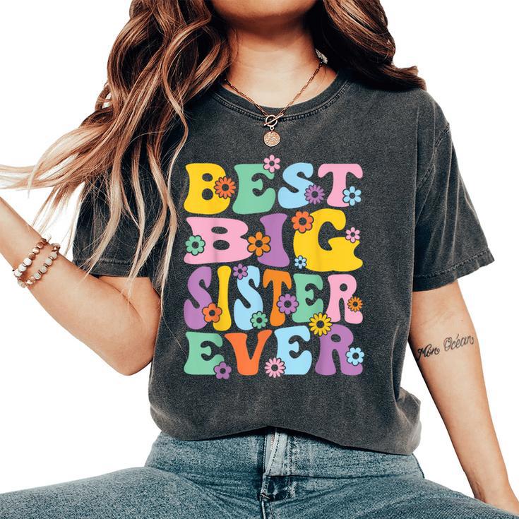 Youth Best Big Sister Ever Girl's Baby Announcement Idea Women's Oversized Comfort T-Shirt