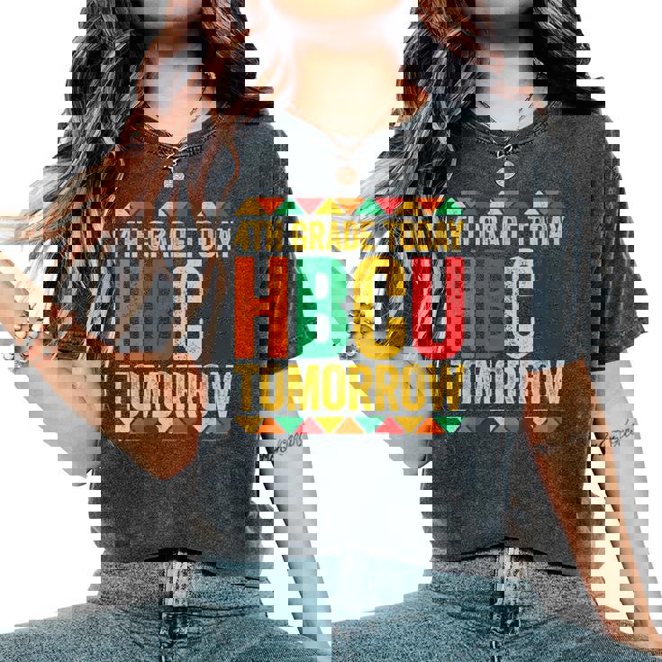 4Th Grade Today Hbcu Tomorrow Historical Black Women's Oversized Comfort T-Shirt 4Th Grade Today Hbcu Tomorrow Historical Black Women's Oversized Comfort T-Shirt