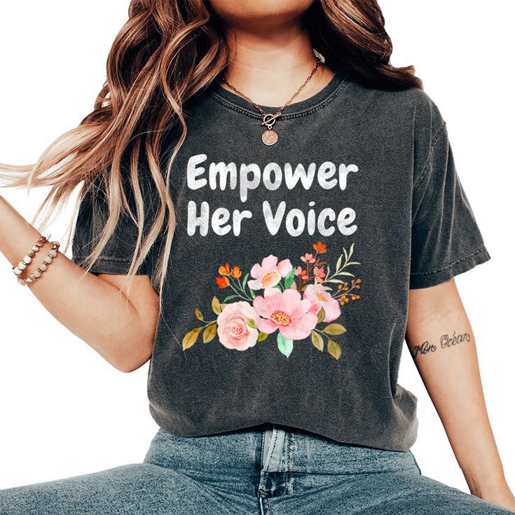 Advocate Empower Her Voice Woman Empower Equal Rights Women's Oversized Comfort T-Shirt