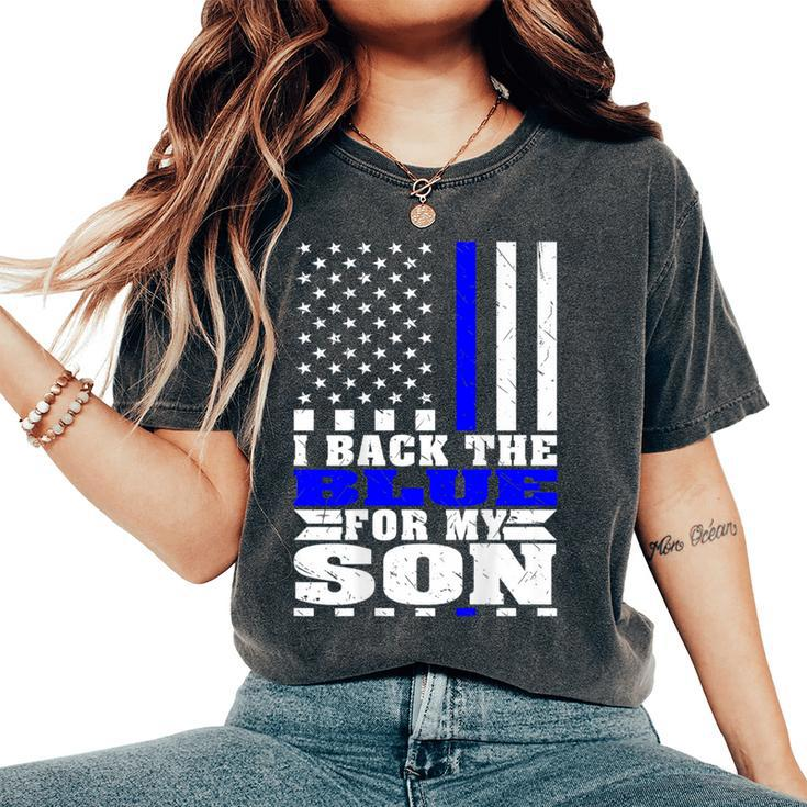 I Back The Blue For My Son Proud Police Mom Dad Cop's Parent Women's Oversized Comfort T-Shirt
