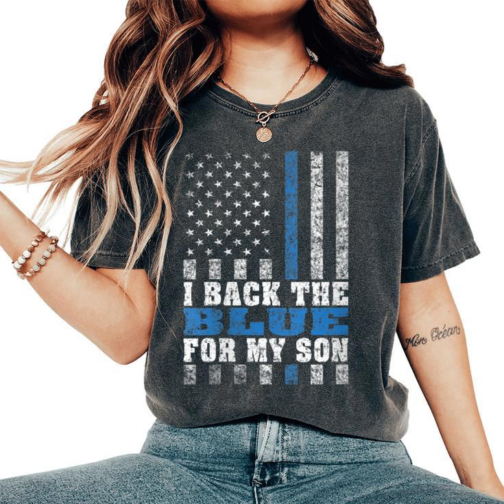 I Back The Blue For My Son Proud Police Mom Dad Parents Women's Oversized Comfort T-Shirt