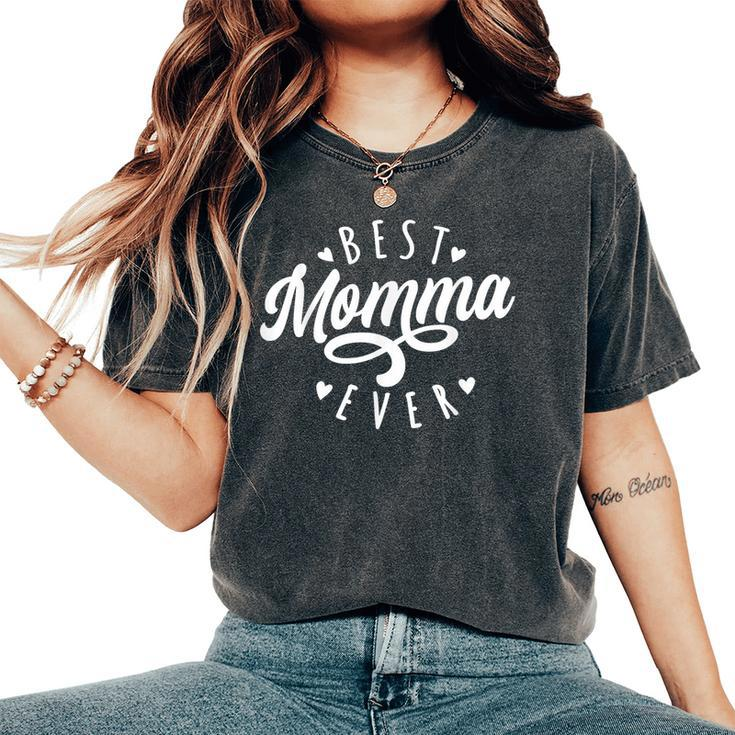 Best Momma Ever Modern Calligraphy Font Mother's Day Momma Women's Oversized Comfort T-Shirt