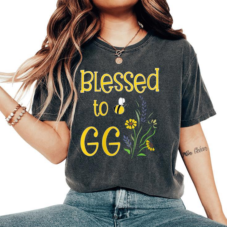 Blessed To Be Gg Gigi Bee Flowers Great Grandmother Women's Oversized Comfort T-Shirt