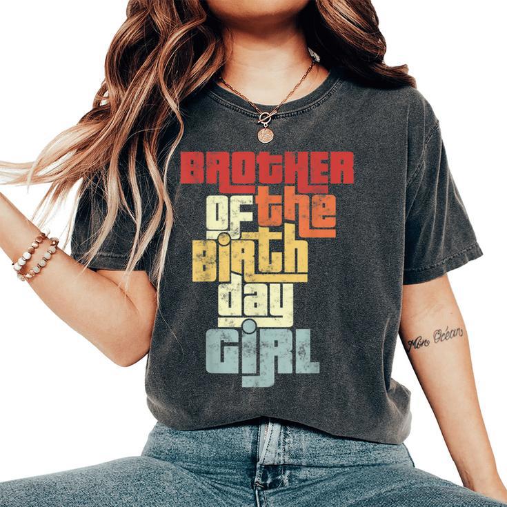 Brother Of The Birthday Girl Vintage Matching Family Party Women's Oversized Comfort T-Shirt