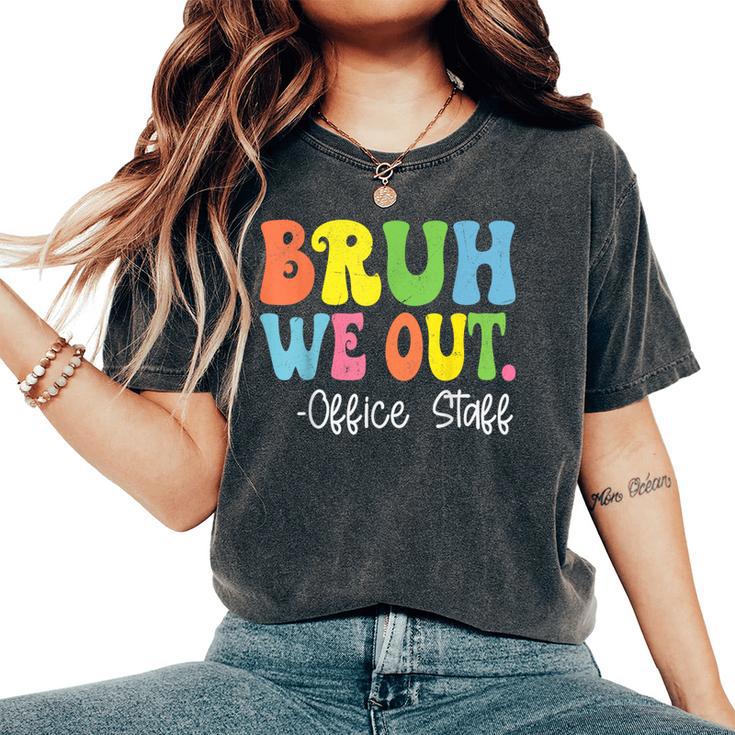 Bruh We Out Office Staff Happy Last Day Of School Groovy Women's Oversized Comfort T-Shirt