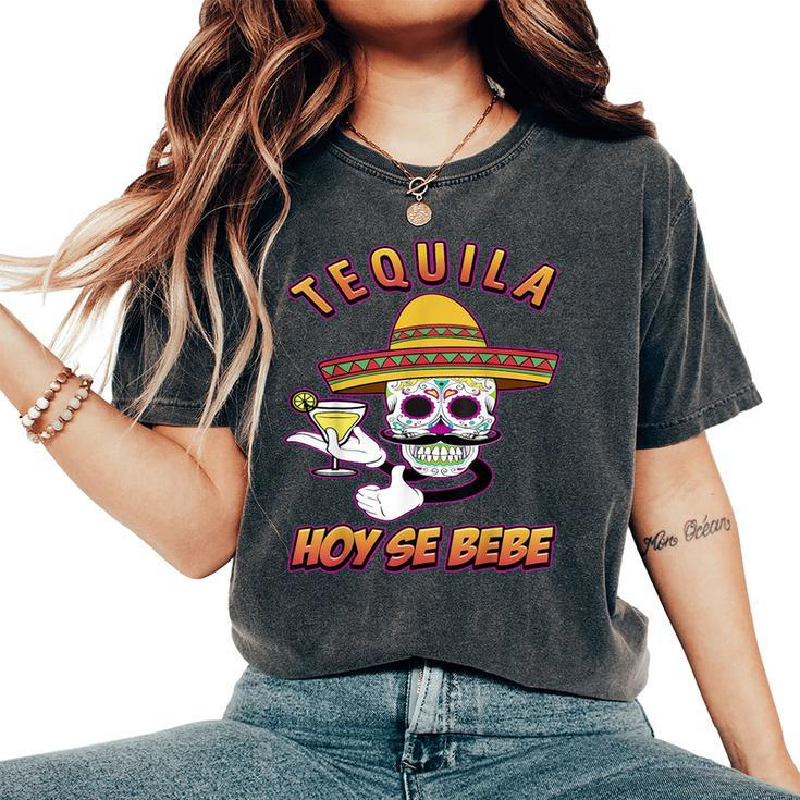 Cinco De Mayo Skull Sombrero Tequila Hoy Se Bebe Women's Oversized Comfort T-Shirt