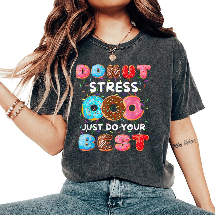 Donut Stress Just Do Your Best Donut School Teacher Women's Oversized Comfort T-Shirt