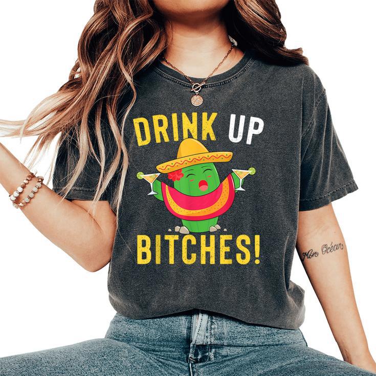 Drink Up Bitches Cinco De Mayo Tequila Women's Oversized Comfort T-Shirt