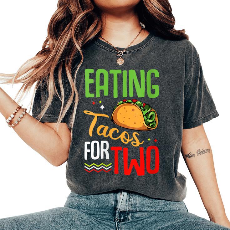 Eating Tacos For Two Cute Mexican Food Pregnancy Quote Women's Oversized Comfort T-Shirt