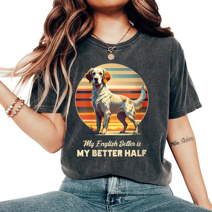 English Setter My Better Half Women's Oversized Comfort T-Shirt