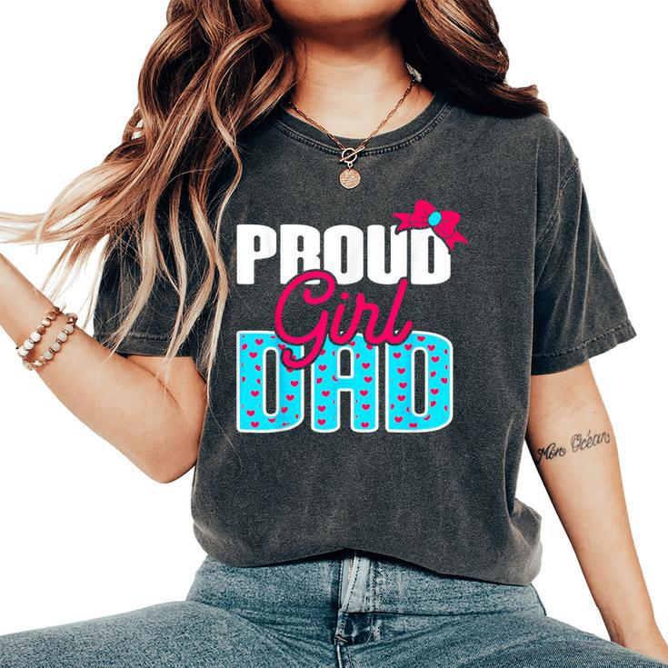 Girl Dad Proud Girl Dad Quote For Father Of A Girl Women's Oversized Comfort T-Shirt