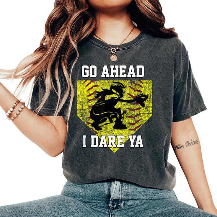 Girls Softball Catcher Go Ahead I Dare Ya Player Women's Oversized Comfort T-Shirt