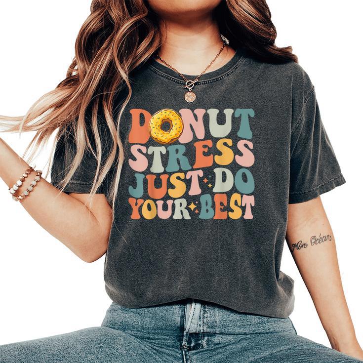 Groovy Donut Stress Just Do Your Best Teachers Testing Day Women's Oversized Comfort T-Shirt