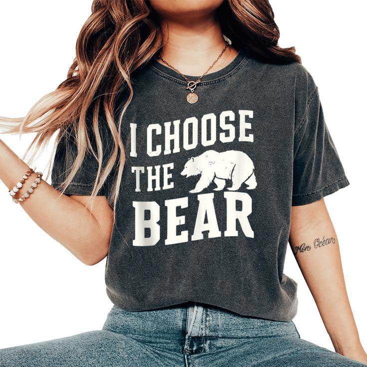I'd Choose The Bear Would Rather Choose The Bear Women's Oversized Comfort T-Shirt