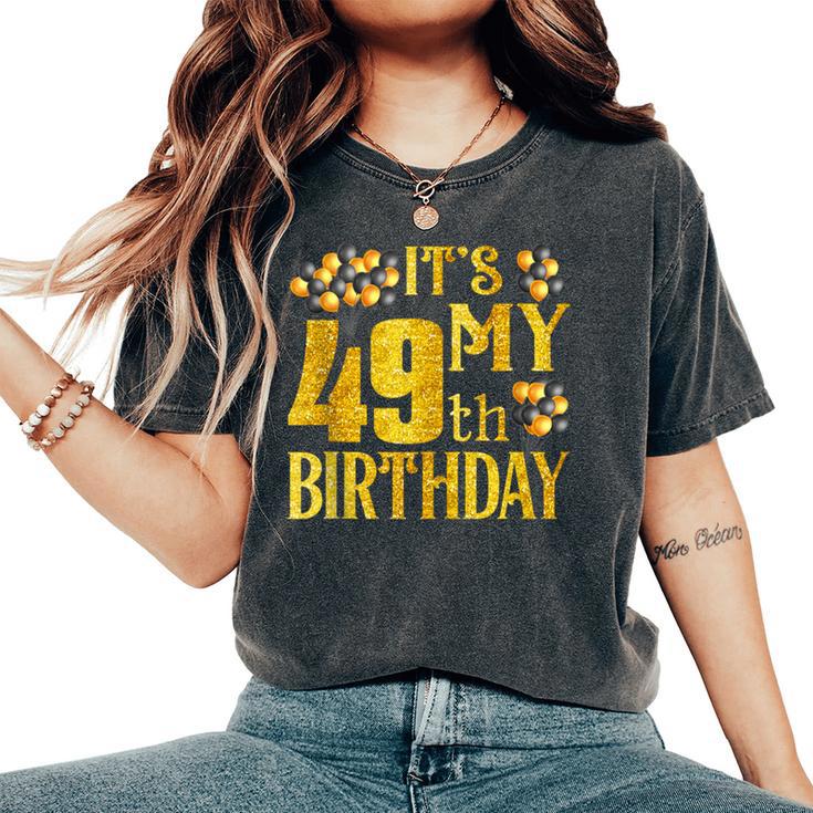 Its My 49Th Birthday Happy 1973 Birthday For Women Women's Oversized Comfort T-Shirt