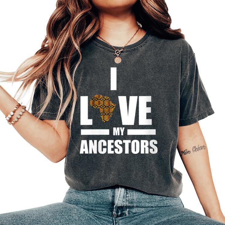 I Love My Ancestors Kente Pattern African Style Women's Oversized Comfort T-Shirt