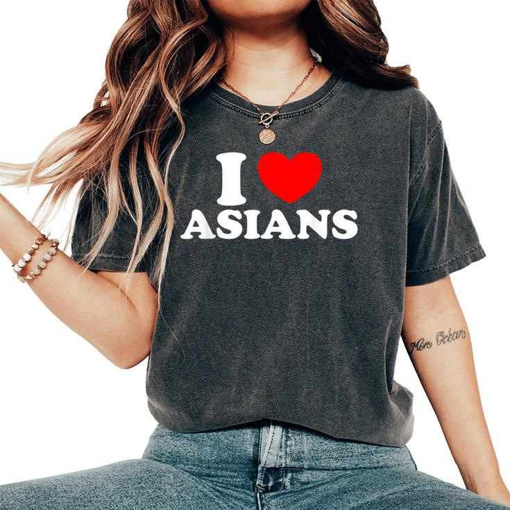 I Love Asian I Heart Asians Women's Oversized Comfort T-Shirt