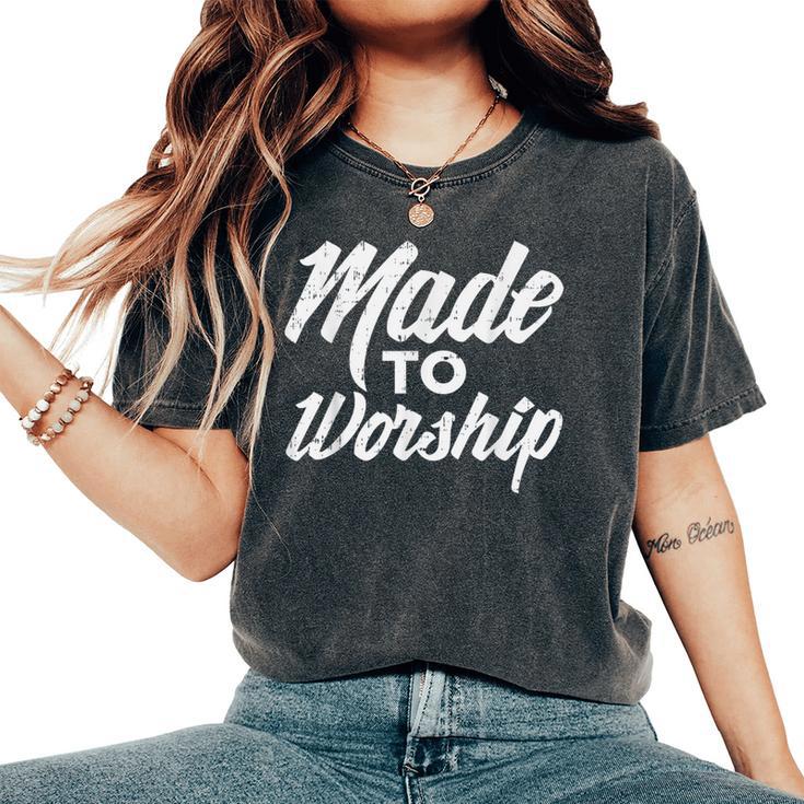 Made To Worship Jesus Christian Catholic Religion God Women's Oversized Comfort T-Shirt