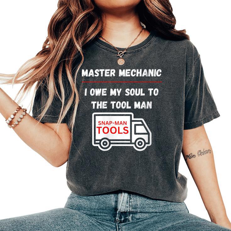 Master Mechanic I Owe My Soul Dad Mechanics Sarcastic Women's Oversized Comfort T-Shirt