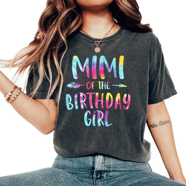 Mimi Of The Birthday For Girl Tie Dye Colorful Bday Girl Women's Oversized Comfort T-Shirt