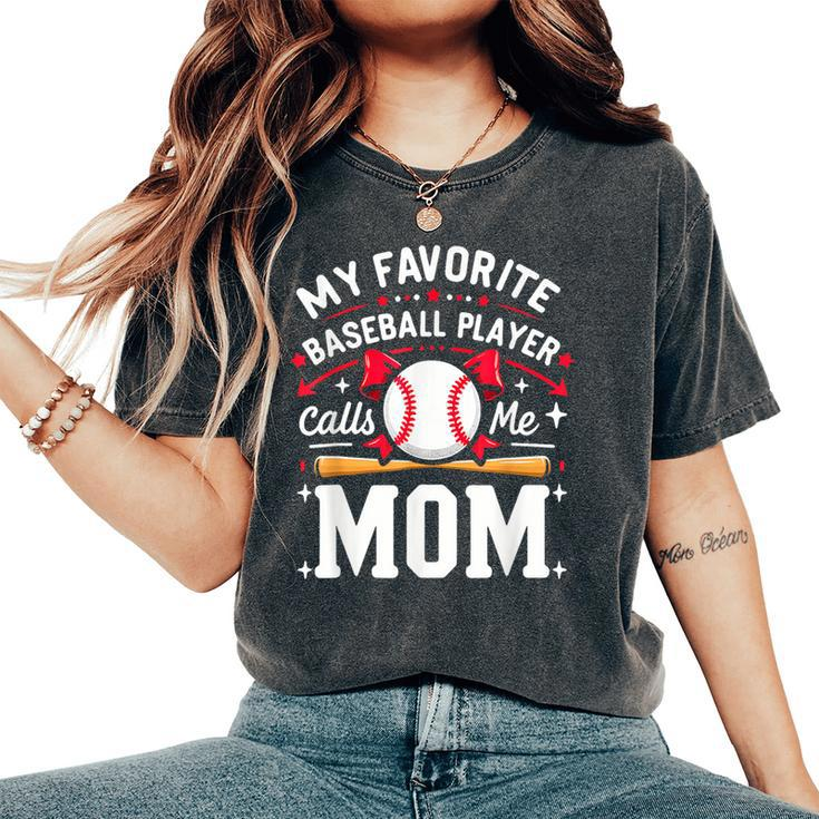 MomBall Player My Favorite Baseball Player Calls Me Mom Women's Oversized Comfort T-Shirt