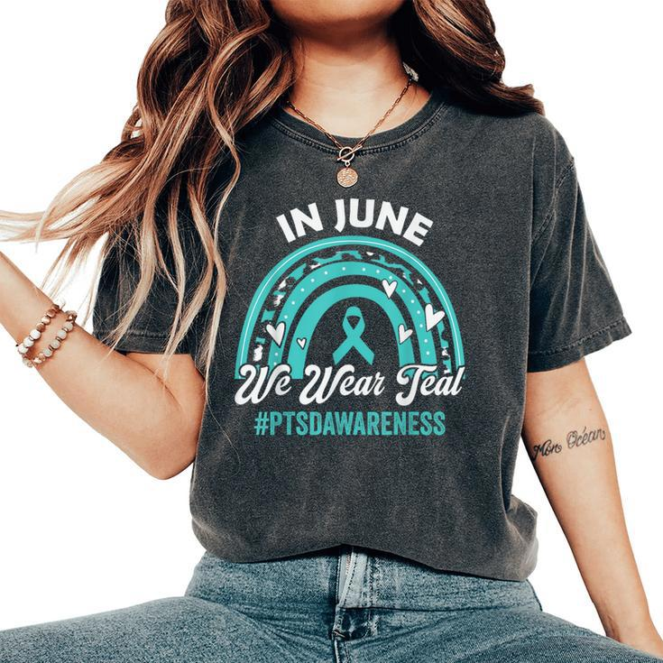 Ptsd Awareness In June We Wear Teal Men Women's Oversized Comfort T-Shirt