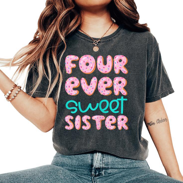 Sister 4Th Birthday Four Ever Sweet Donut Fourth Bday Women's Oversized Comfort T-Shirt