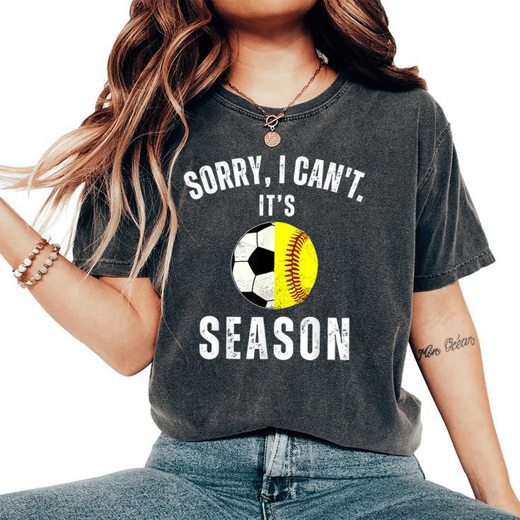 Sorry I Can't It's Soccer And Softball Season Mom Of Both Women's Oversized Comfort T-Shirt