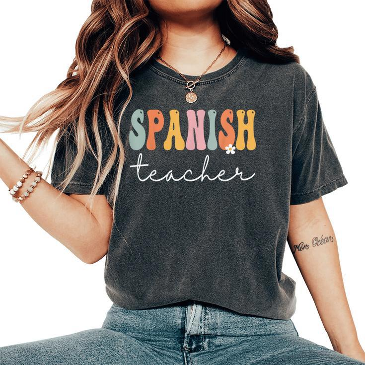 Spanish Teacher Groovy Appreciation Day Back To School Women's Oversized Comfort T-Shirt