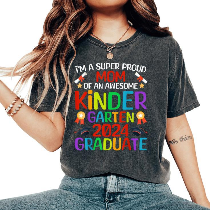 Super Proud Mom Of Awesome Kindergarten 2024 Graduate Women's Oversized Comfort T-Shirt