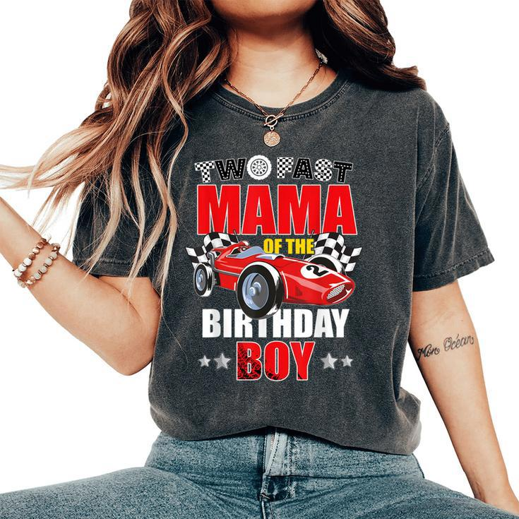 Two Fast Birthday Racing Car Mama Of The Birthday Boy Party Women's Oversized Comfort T-Shirt
