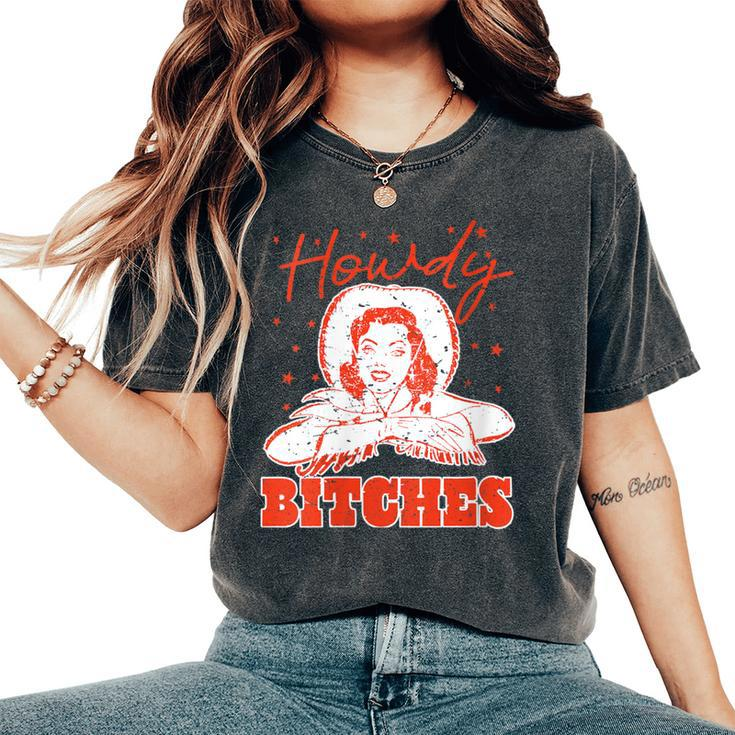 Vintage Howdy Bitches Rodeo Western Country Southern Cowgirl Women's Oversized Comfort T-Shirt