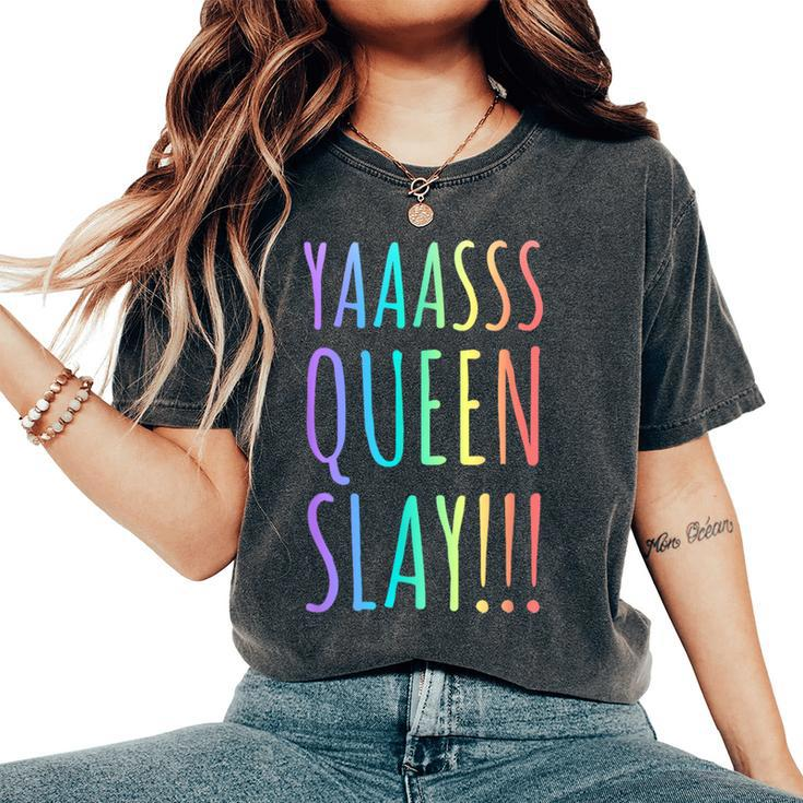 Yas Queen Slay Rainbow Gay Pride Lgbtq Meme Women's Oversized Comfort T-Shirt