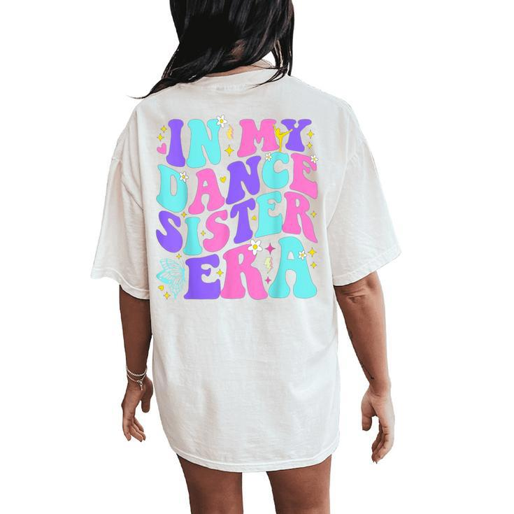 In My Dance Sister Era Women's Oversized Comfort T-Shirt Back Print