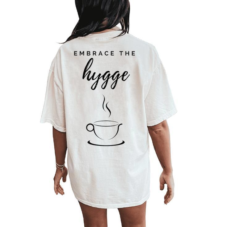 Embrace The Hygge Slow Living Comfy Cozy Coffee Cup Women's Oversized Comfort T-Shirt Back Print