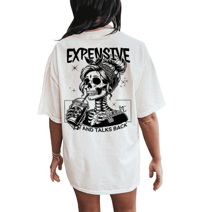 Expensive Difficult And Talks Back Mom Sarcastic Women's Oversized Comfort T-Shirt Back Print