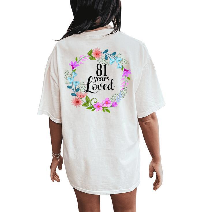 Floral 81 Years Loved 81St Birthday For Grandma Women Women's Oversized Comfort T-Shirt Back Print