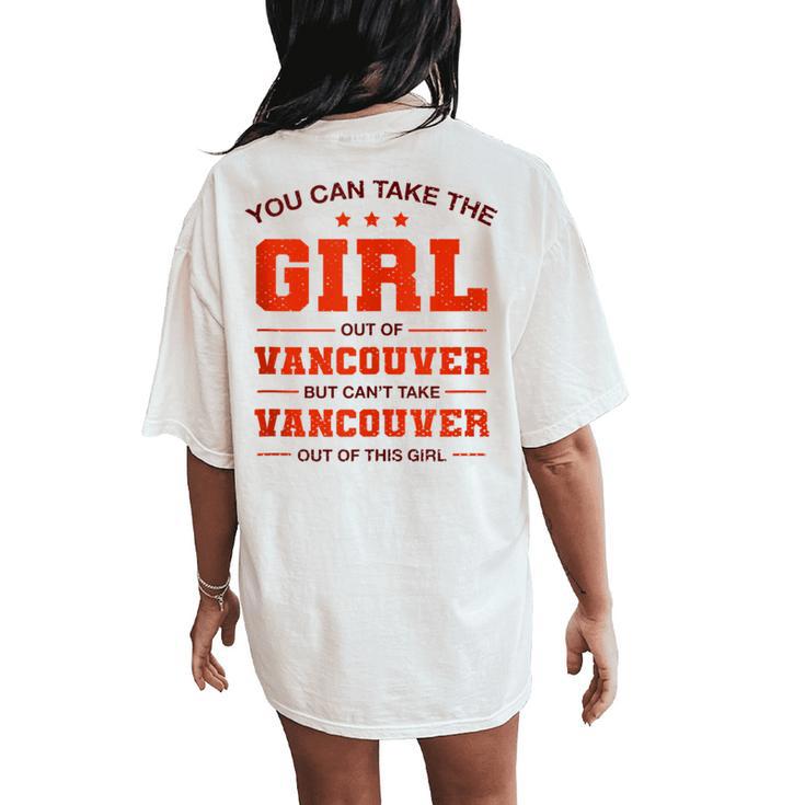 You Can Take The Girl Out Of Vancouver Canada Couples Women's Oversized Comfort T-Shirt Back Print