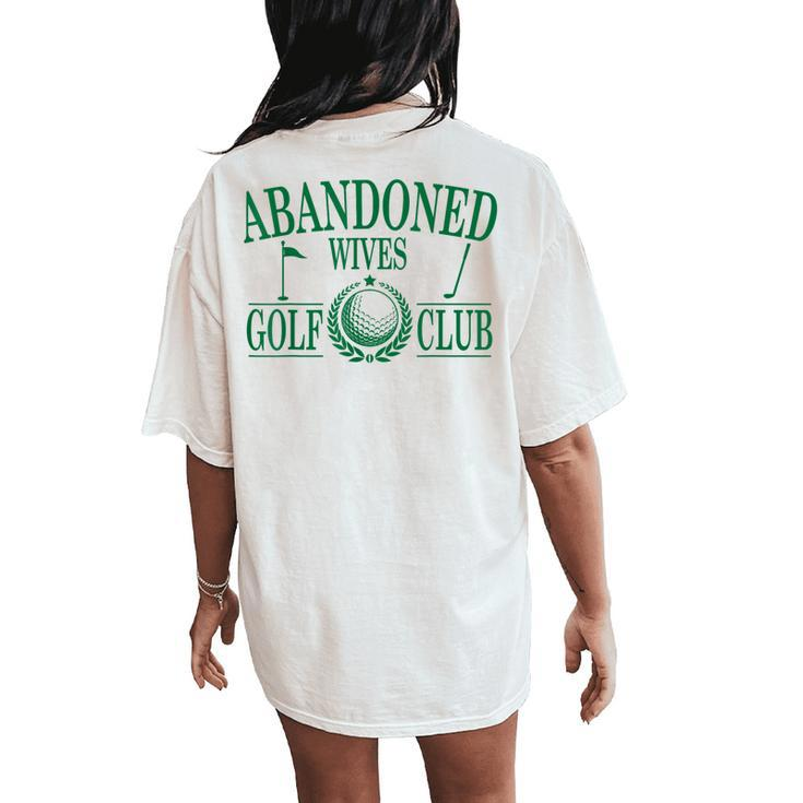 Golf Wife Abandoned Wives Golf Club Golf Tournament Season Women's Oversized Comfort T-Shirt Back Print